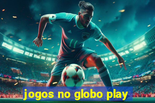 jogos no globo play