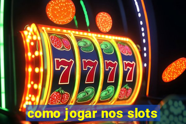 como jogar nos slots