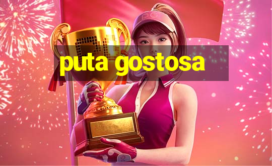 puta gostosa