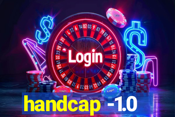 handcap -1.0