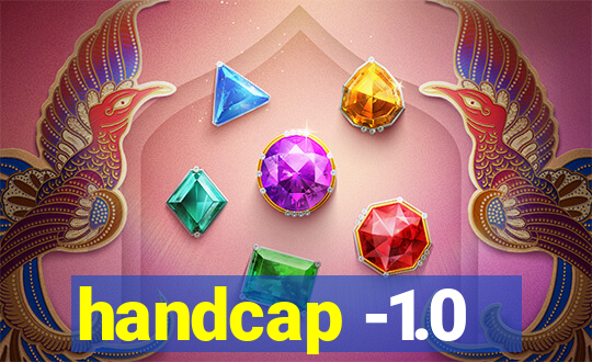 handcap -1.0