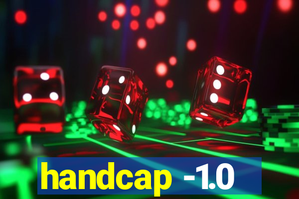 handcap -1.0