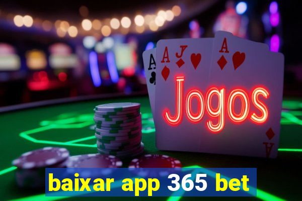 baixar app 365 bet