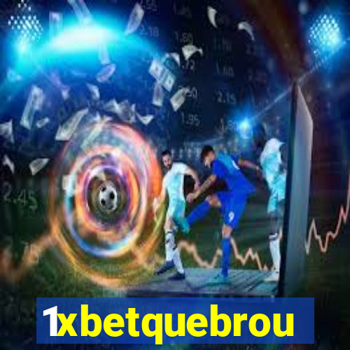 1xbetquebrou