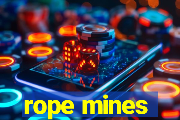 rope mines