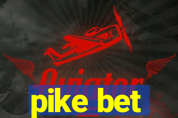 pike bet