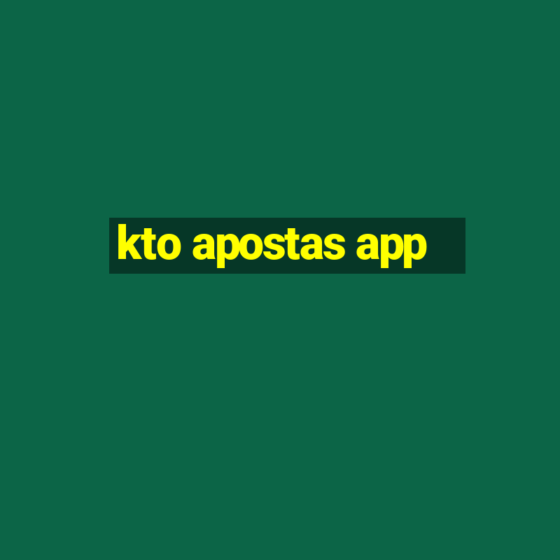 kto apostas app