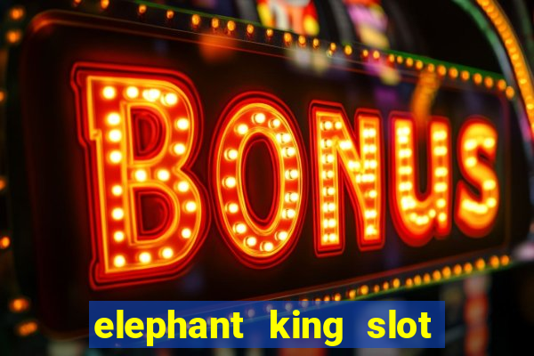 elephant king slot big win