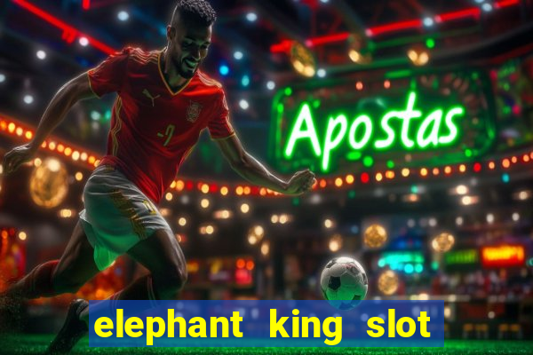 elephant king slot big win