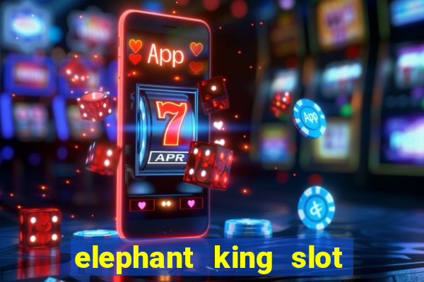 elephant king slot big win