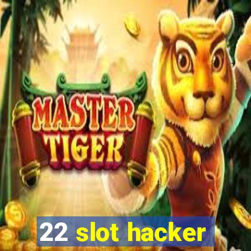 22 slot hacker