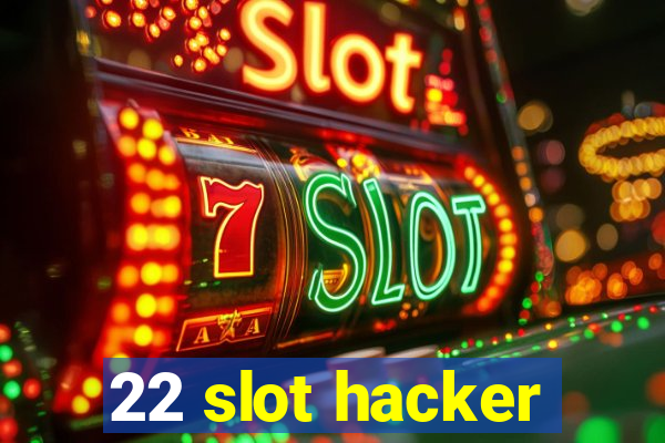 22 slot hacker