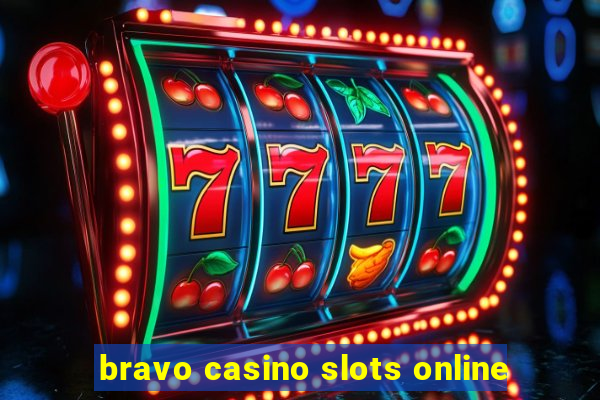 bravo casino slots online