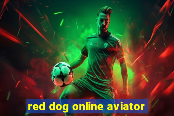 red dog online aviator