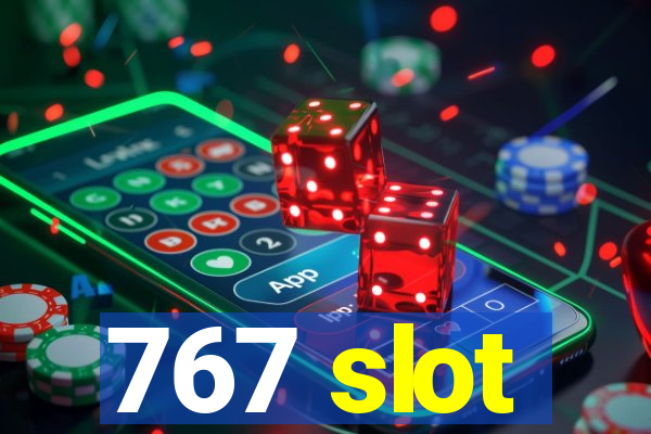 767 slot