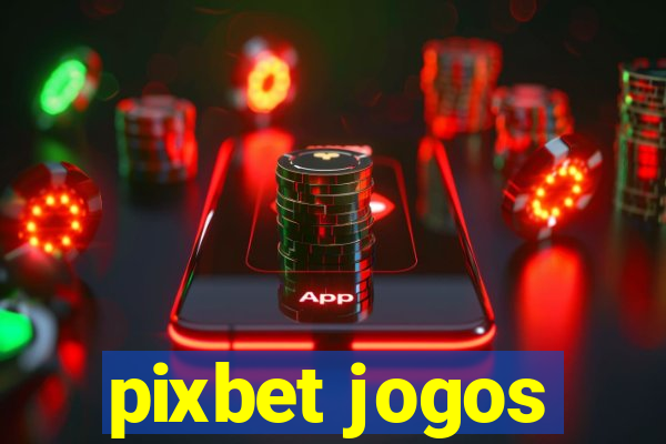 pixbet jogos