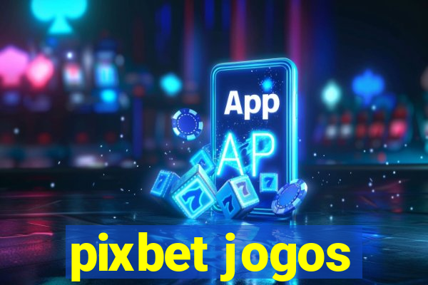 pixbet jogos