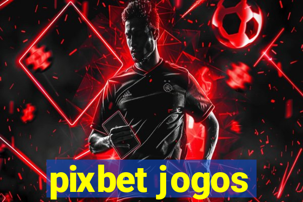 pixbet jogos