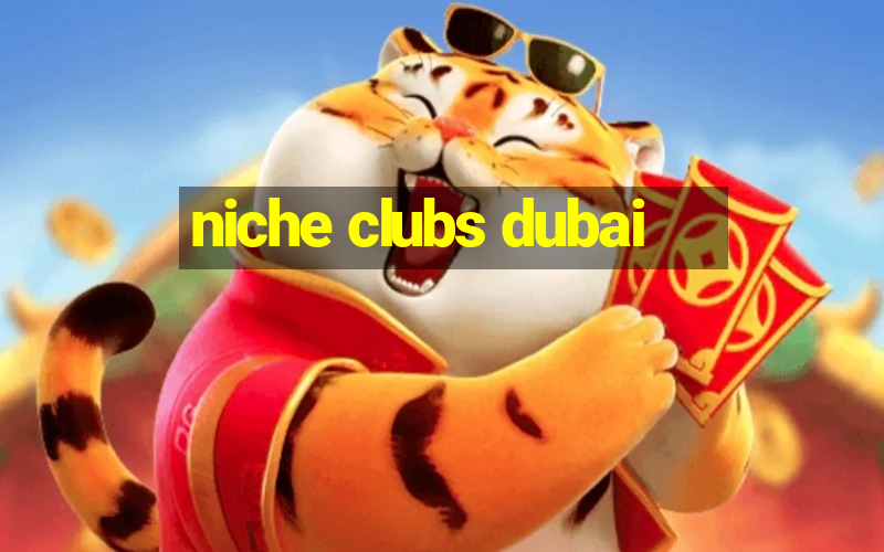 niche clubs dubai