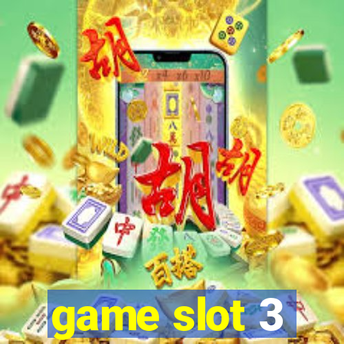 game slot 3