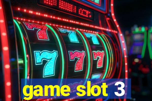 game slot 3