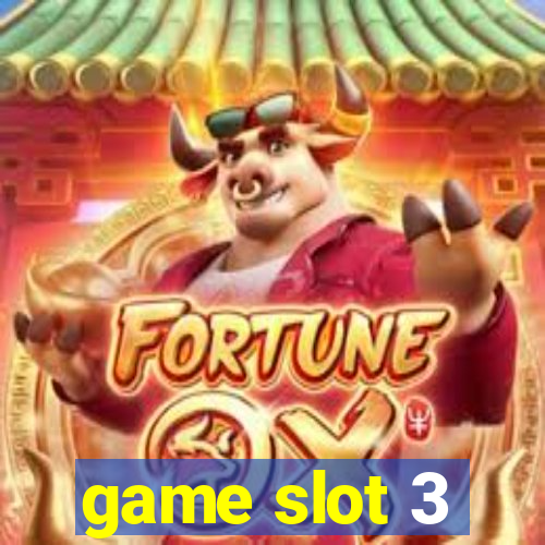 game slot 3