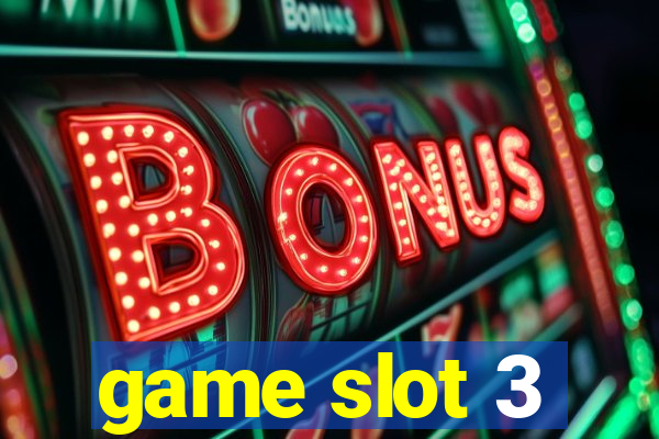 game slot 3