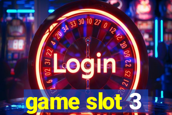 game slot 3