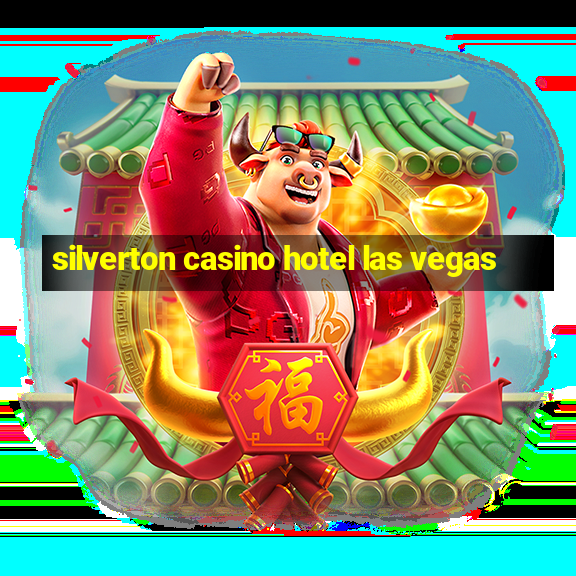 silverton casino hotel las vegas