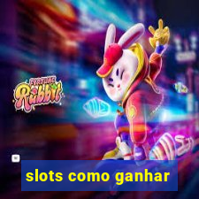 slots como ganhar