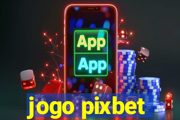 jogo pixbet