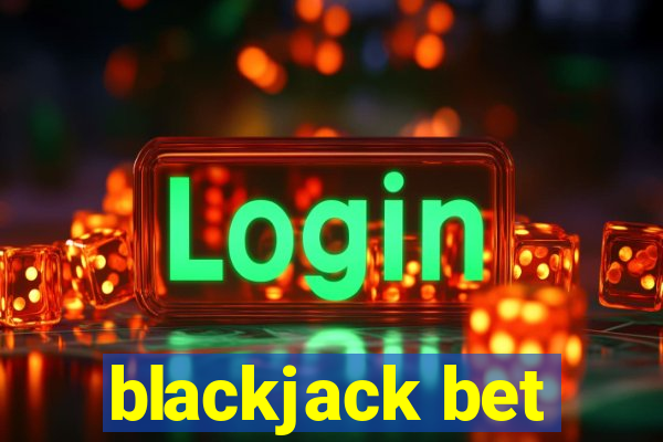 blackjack bet