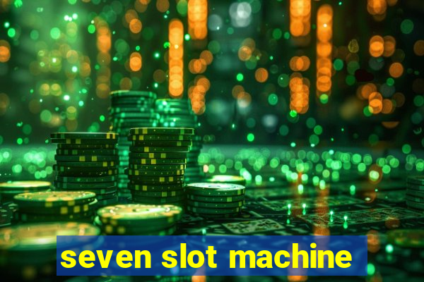 seven slot machine