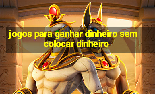 jogos para ganhar dinheiro sem colocar dinheiro