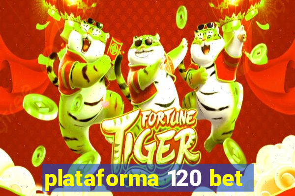 plataforma 120 bet