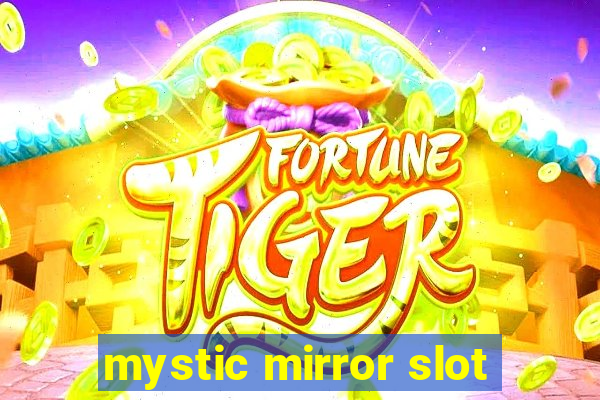 mystic mirror slot