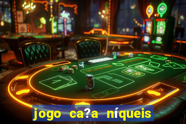 jogo ca?a níqueis valendo dinheiro