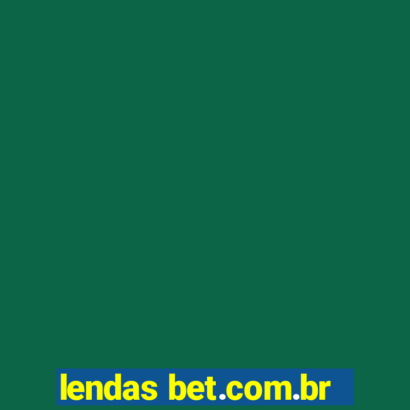 lendas bet.com.br