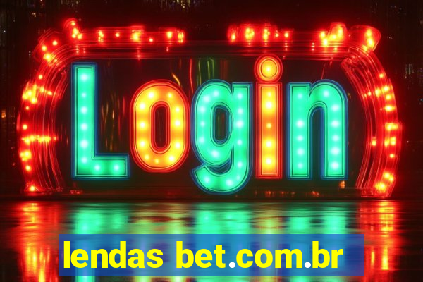 lendas bet.com.br