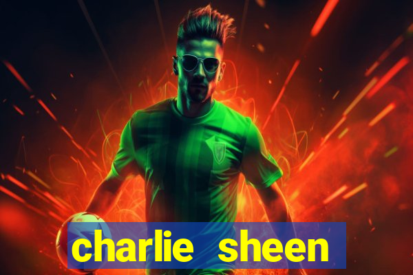 charlie sheen fortuna 2023