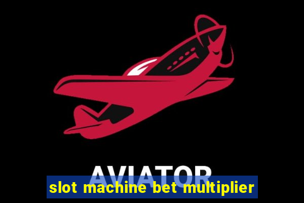 slot machine bet multiplier