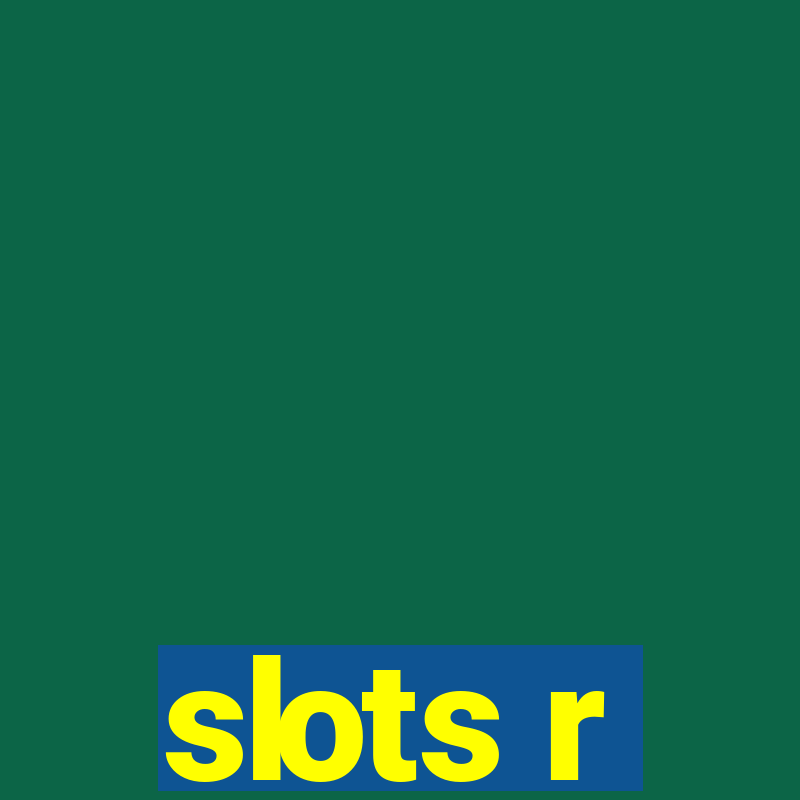 slots r