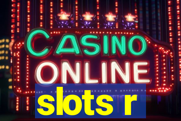 slots r