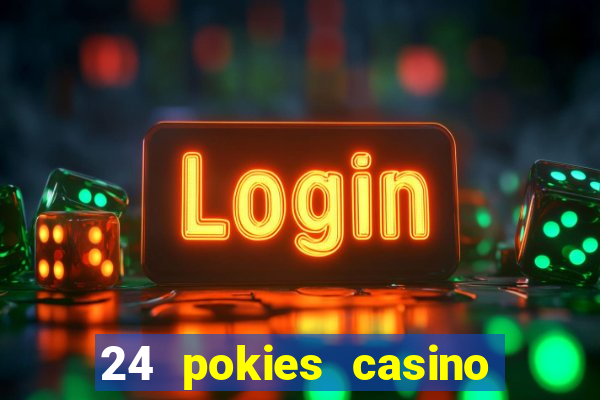 24 pokies casino play online