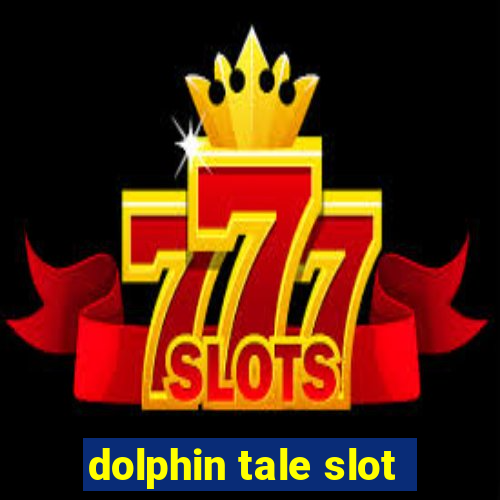 dolphin tale slot