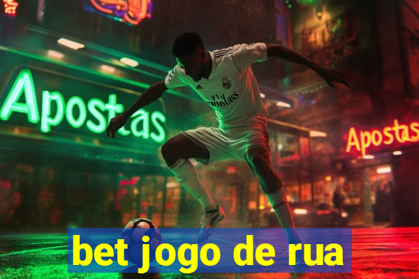 bet jogo de rua