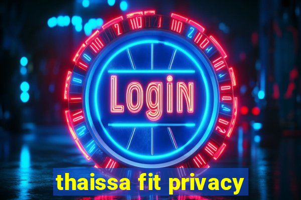 thaissa fit privacy