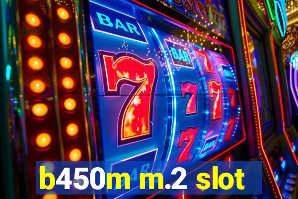 b450m m.2 slot