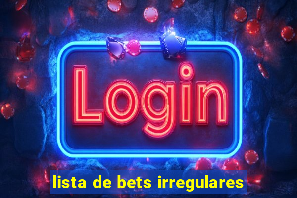 lista de bets irregulares