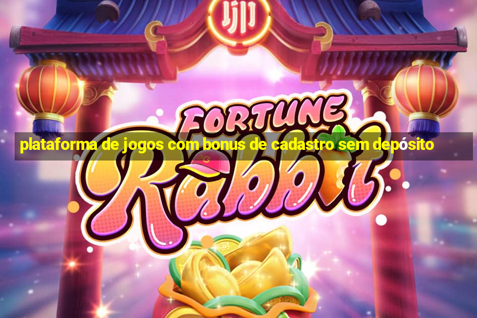 plataforma de jogos com bonus de cadastro sem depósito